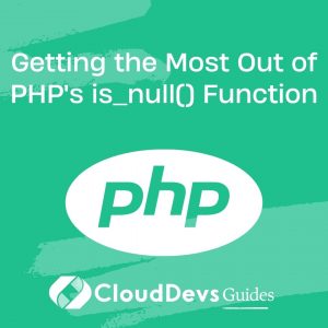 Getting the Most Out of PHP’s is_null() Function