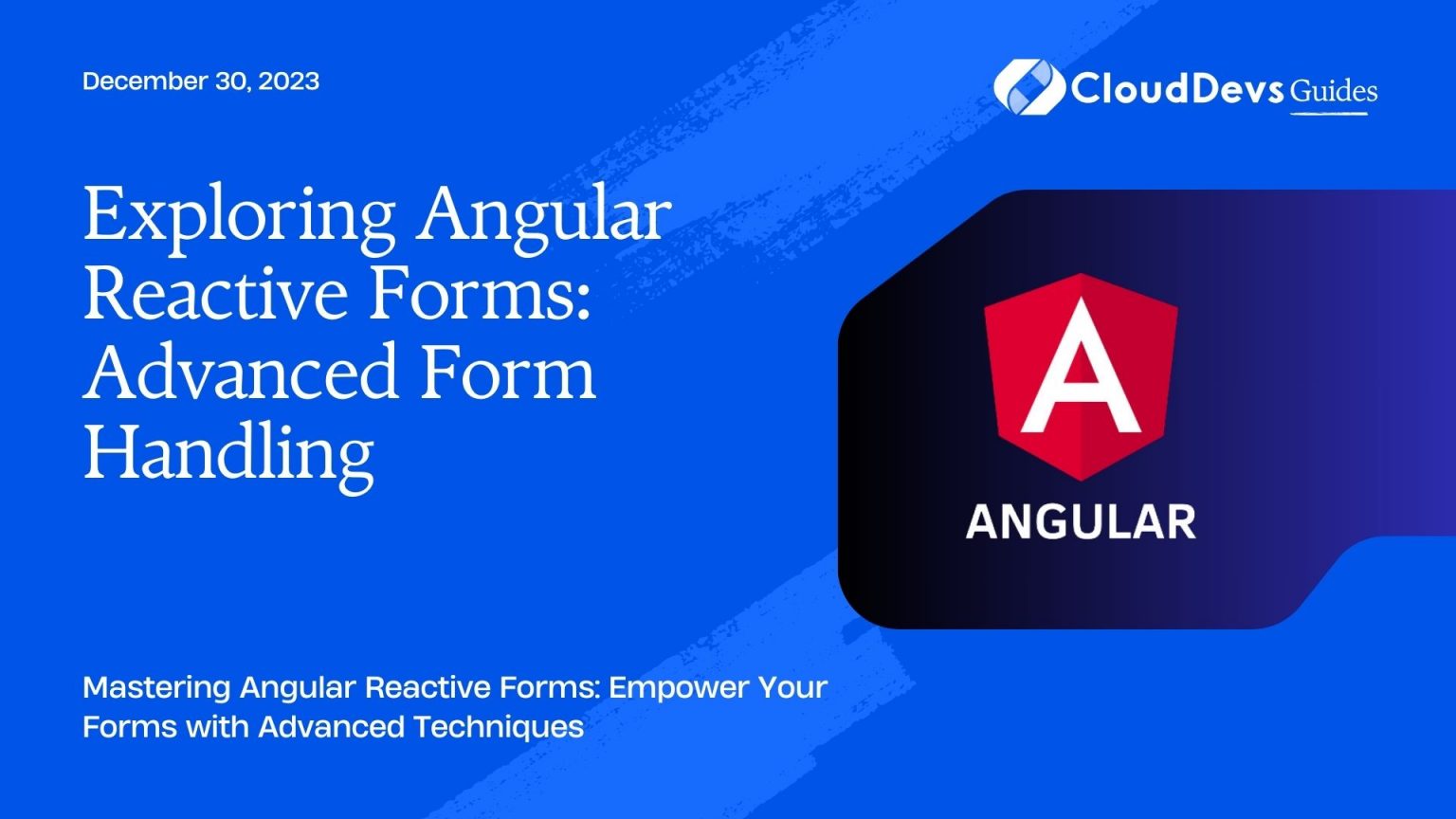 Exploring Angular Reactive Forms: Advanced Form Handling