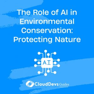 The Role of AI in Environmental Conservation: Protecting Nature