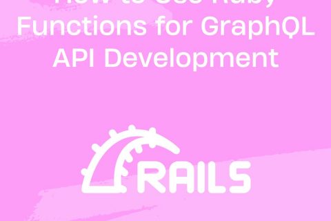 How to Use Ruby Functions for GraphQL API Development