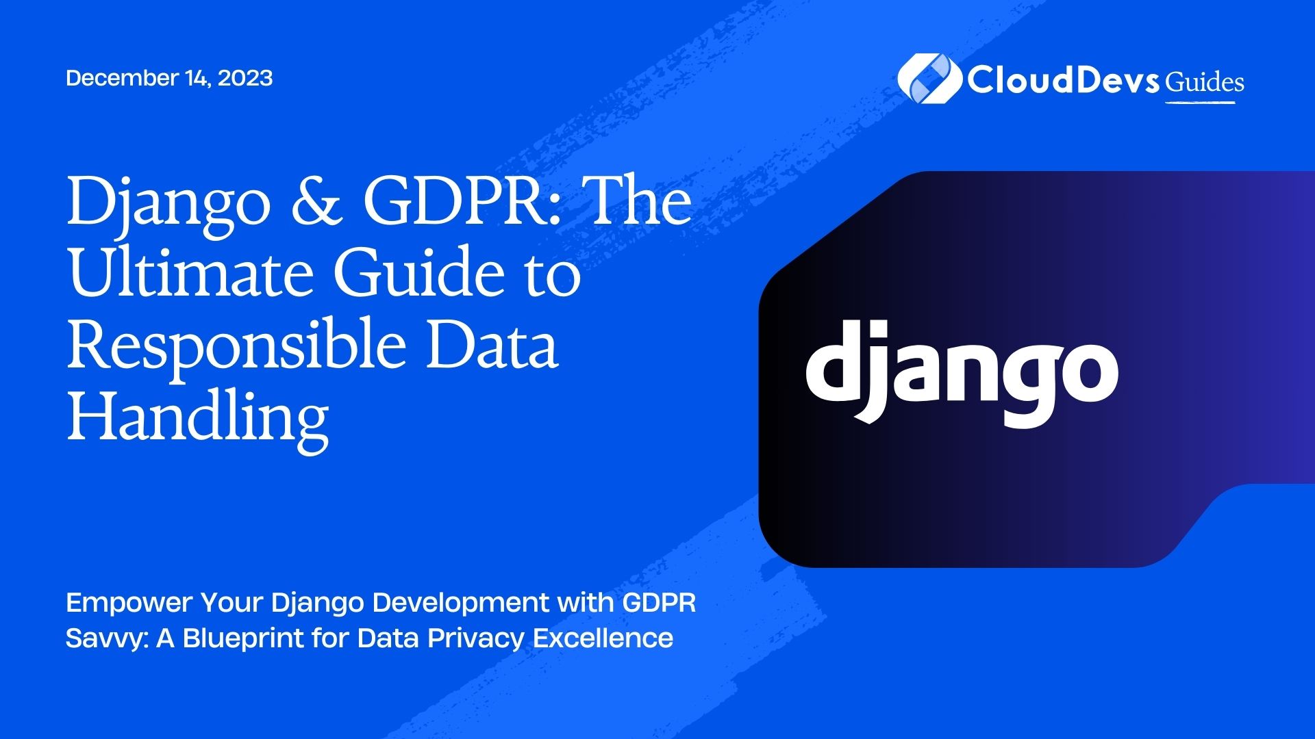Django & GDPR: The Ultimate Guide to Responsible Data Handling