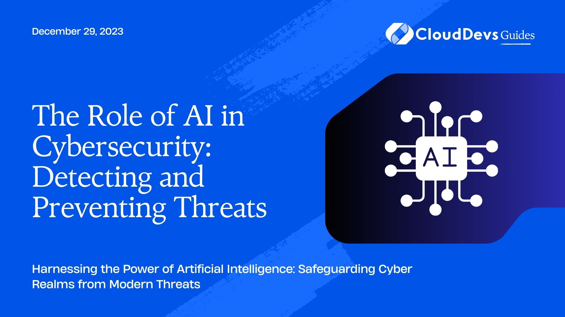 The Role of AI in Cybersecurity: Detecting and Preventing Threats