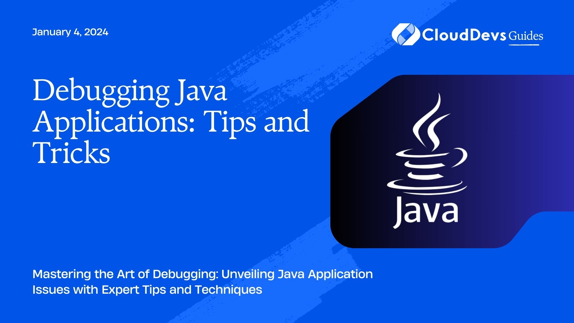 Debugging Java Applications: Tips and Tricks