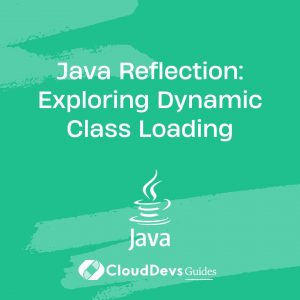 Java Reflection: Exploring Dynamic Class Loading