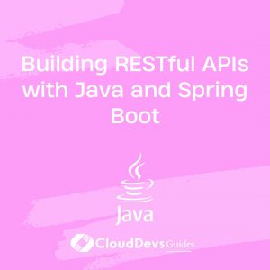 Building RESTful APIs with Java and Spring Boot