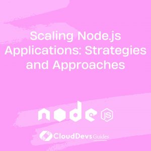 Scaling Node.js Applications: Strategies and Approaches