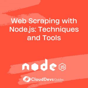 Web Scraping with Node.js: Techniques and Tools