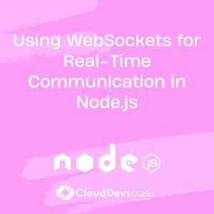 Using WebSockets for Real-Time Communication in Node.js