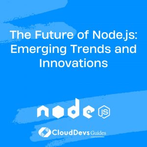 The Future of Node.js: Emerging Trends and Innovations