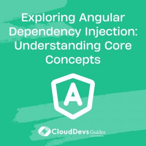 Exploring Angular Dependency Injection: Understanding Core Concepts