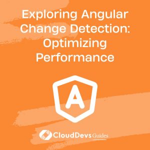 Exploring Angular Change Detection: Optimizing Performance