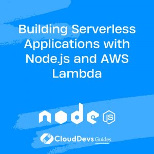 Building Serverless Applications with Node.js and AWS Lambda