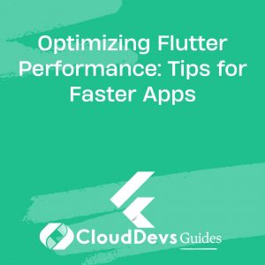 Optimizing Flutter Performance: Tips for Faster Apps