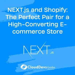 NEXT.js and Shopify: The Perfect Pair for a High-Converting E-commerce Store