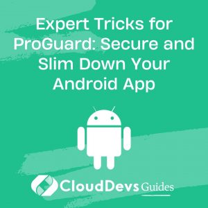 Expert Tricks for ProGuard: Secure and Slim Down Your Android App