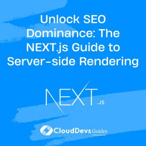 Unlock SEO Dominance: The NEXT.js Guide to Server-side Rendering