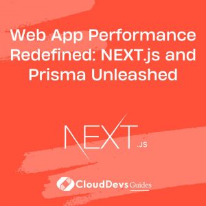 Web App Performance Redefined: NEXT.js and Prisma Unleashed