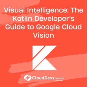Visual Intelligence: The Kotlin Developer’s Guide to Google Cloud Vision