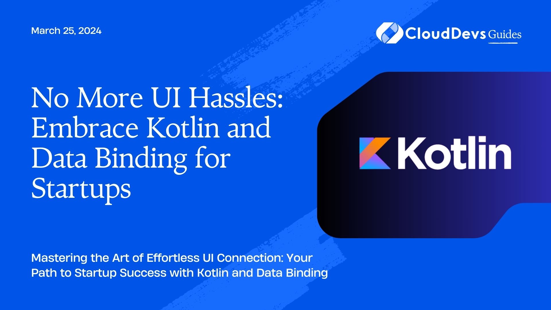 No More UI Hassles: Embrace Kotlin and Data Binding for Startups