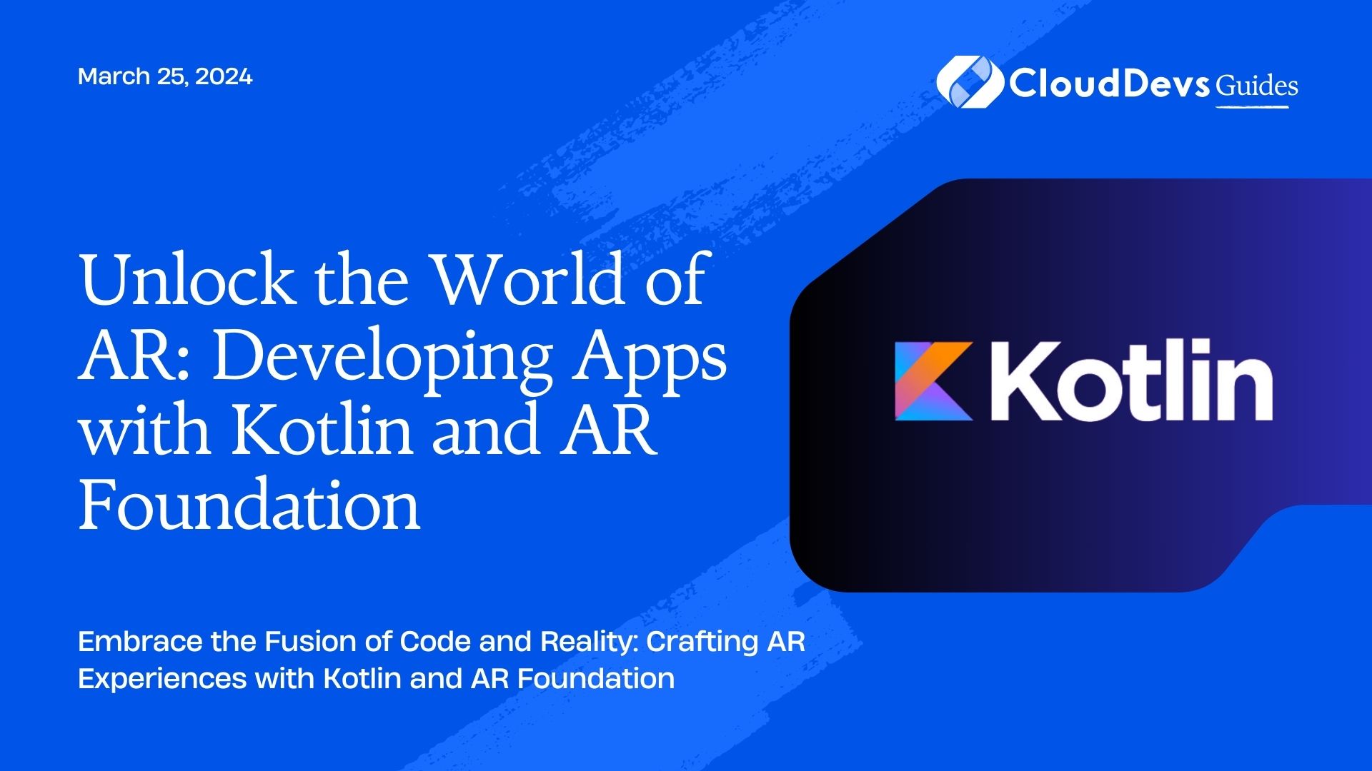 Unlock the World of AR: Developing Apps with Kotlin and AR Foundation