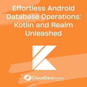Effortless Android Database Operations: Kotlin and Realm Unleashed