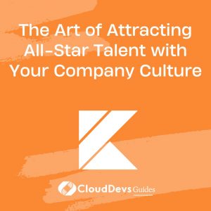 The Art of Attracting All-Star Talent with Your Company Culture