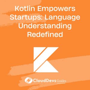 Kotlin Empowers Startups: Language Understanding Redefined