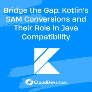 Bridge the Gap: Kotlin’s SAM Conversions and Their Role in Java Compatibility