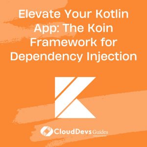 Elevate Your Kotlin App: The Koin Framework for Dependency Injection