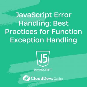 JavaScript Error Handling: Best Practices for Function Exception Handling