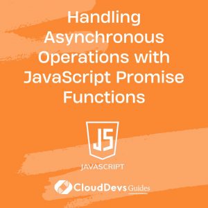 Handling Asynchronous Operations with JavaScript Promise Functions