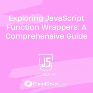 Exploring JavaScript Function Wrappers: A Comprehensive Guide