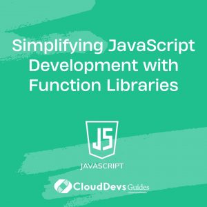 Simplifying JavaScript Development with Function Libraries