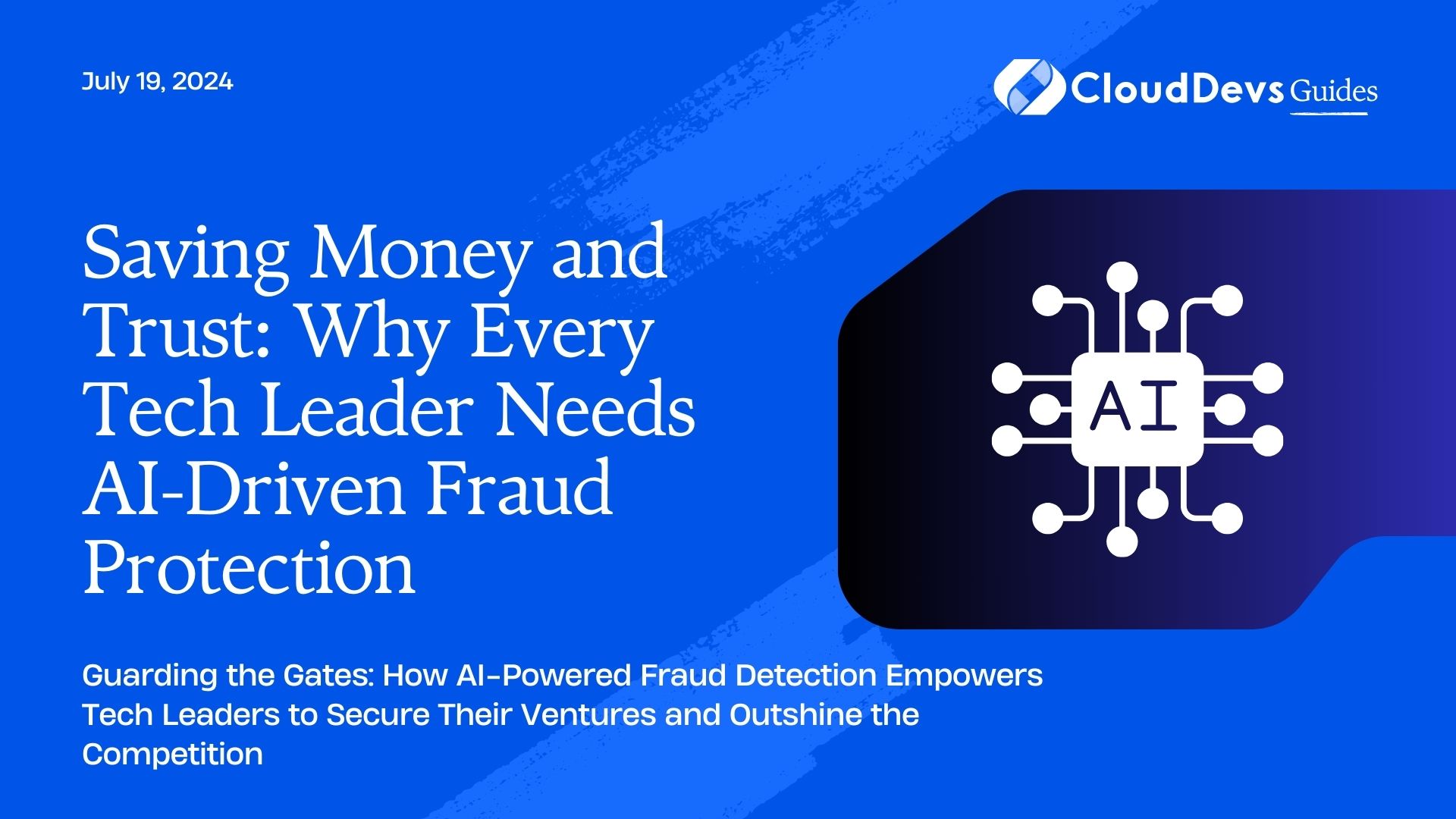 Saving Money and Trust: Why Every Tech Leader Needs AI-Driven Fraud Protection