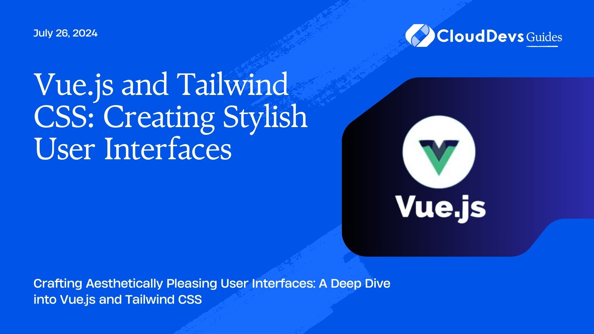 Vue.js and Tailwind CSS: Creating Stylish User Interfaces