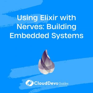 Using Elixir with Nerves: Building Embedded Systems