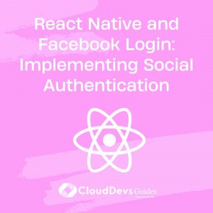 React Native and Facebook Login: Implementing Social Authentication