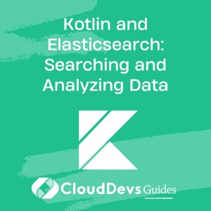 Kotlin and Elasticsearch: Searching and Analyzing Data