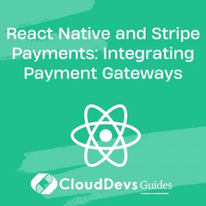 React Native and Stripe Payments: Integrating Payment Gateways