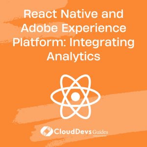 React Native and Adobe Experience Platform: Integrating Analytics