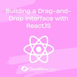 Building a Drag-and-Drop Interface with ReactJS