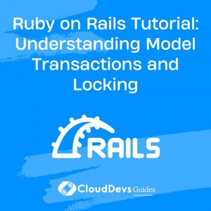 Ruby on Rails Tutorial: Understanding Model Transactions and Locking