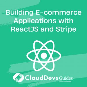 Building E-commerce Applications with ReactJS and Stripe