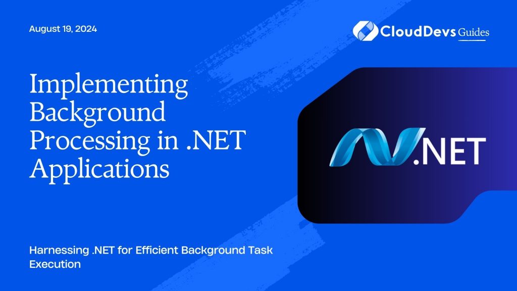 Implementing Background Processing in .NET Applications