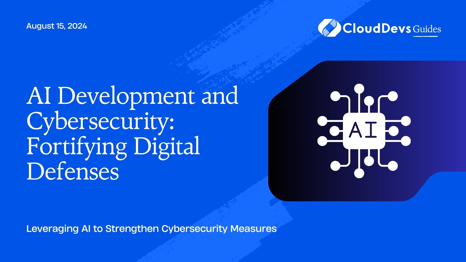 AI Development and Cybersecurity: Fortifying Digital Defenses