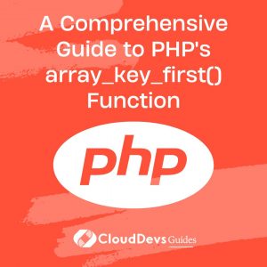 A Comprehensive Guide to PHP’s array_key_first() Function