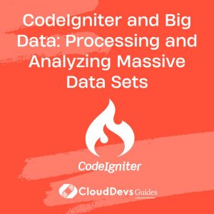 CodeIgniter and Big Data: Processing and Analyzing Massive Data Sets