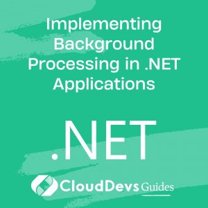 Implementing Background Processing in .NET Applications