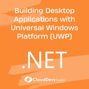 Building Desktop Applications with Universal Windows Platform (UWP)