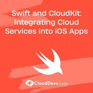 Swift and CloudKit: Integrating Cloud Services into iOS Apps